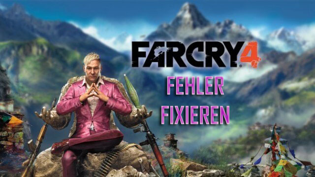[BEHOBEN] Far Cry 4 Fehler- DirectX, DLL, Niedrig FPS & Andere Leicht