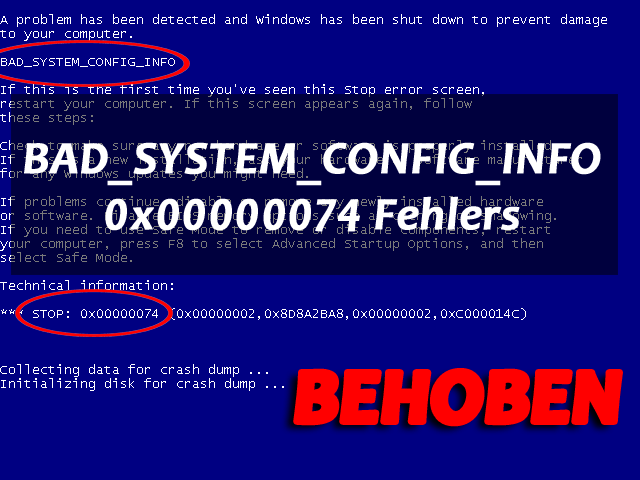 BAD_SYSTEM_CONFIG_INFO 0x00000074 BSOD-Fehlers