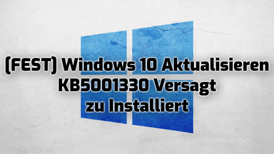 Windows 10 aktualisieren KB5001330 versagt zu installiert