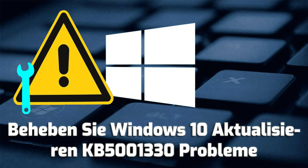 beheben Sie Windows 10 KB5001330-Probleme