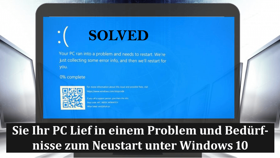 Sie Ihr PC lief in einem Problem und bedürfnisse zum neustart unter Windows 10