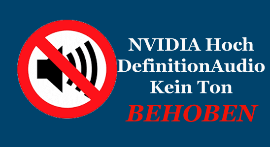 Behebung von Nvidia High Definition Audio Kein Ton.