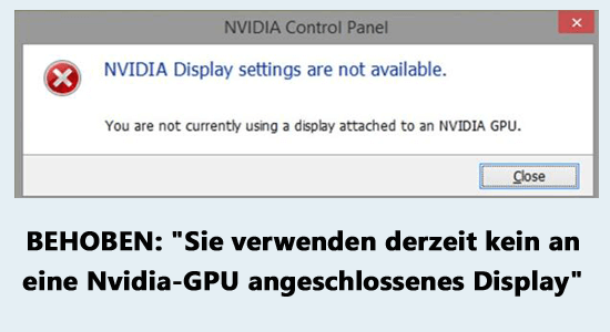BEHOBEN: "Sie verwenden derzeit kein an eine Nvidia-GPU angeschlossenes Display"